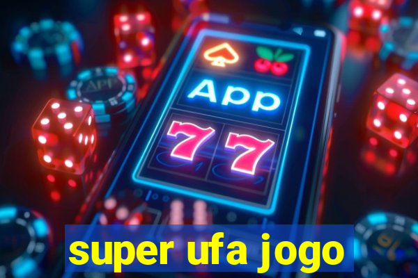 super ufa jogo